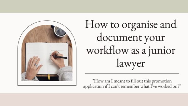 How To Organise And Document Your Workflow As A Lawyer - Practising Law